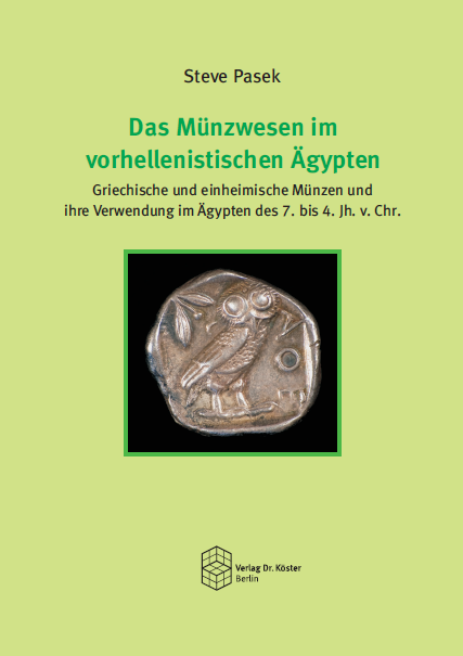 Cover - Steve Pasek - Das Münzwesen im vorhellenistischen Ägypten - Verlag Dr. Köster - ISBN 978-3-89574-963-6